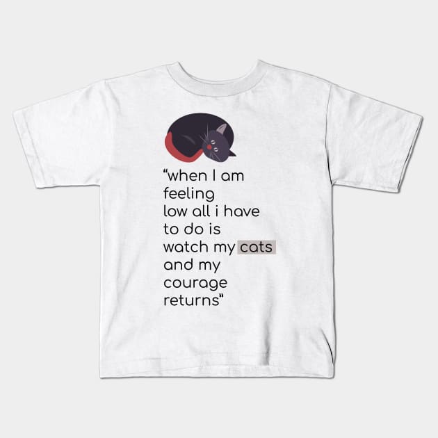 Cat quote on courage Kids T-Shirt by emadamsinc